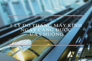 7 lý do thang máy kính ngày càng được ưa chuộng