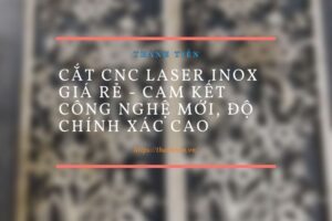 Cắt CNC laser inox giá rẻ – Công Nghệ Mới, Cam Kết Độ Chính Xác Cao