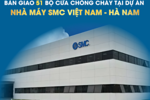 BÀN GIAO 51 BỘ CỬA THÉP CHỐNG CHÁY TẠI DỰ ÁN NHÀ MÁY SMC VIỆT NAM