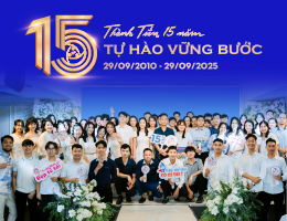 KỶ NIỆM 15 NĂM THÀNH LẬP THÀNH TIẾN – TỰ HÀO VỮNG BƯỚC