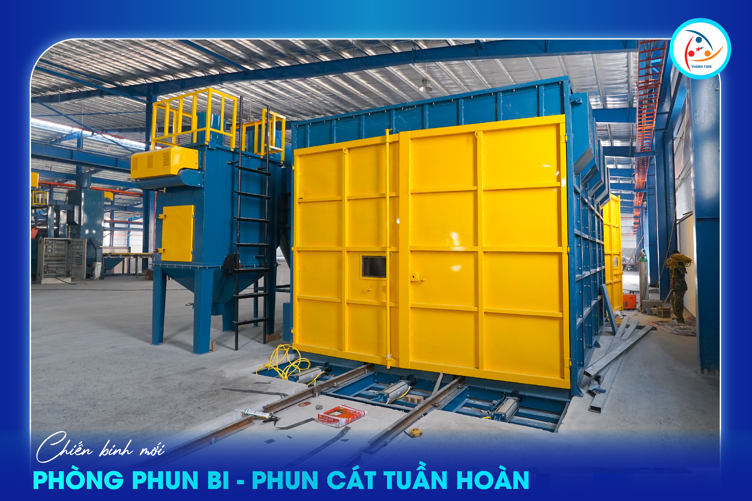 Thành Tiến chính thức đưa vào vận hành phòng phun bi – phun cát tuần hoàn hiện đại